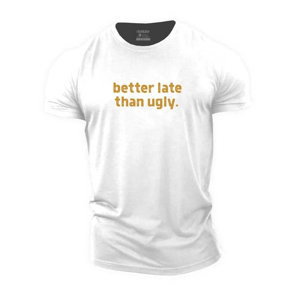Better Late Than Ugly T-Shirt - Norday SE