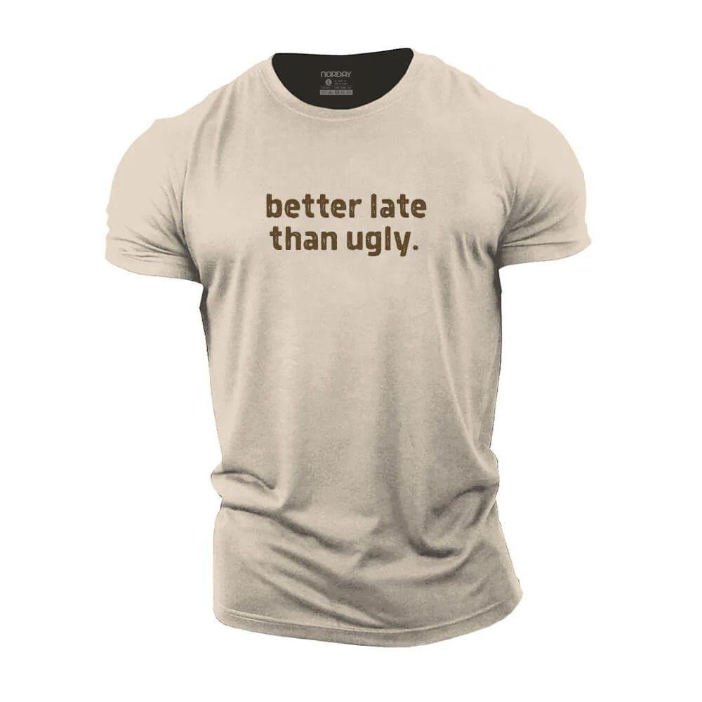 Better Late Than Ugly T-Shirt - Norday SE