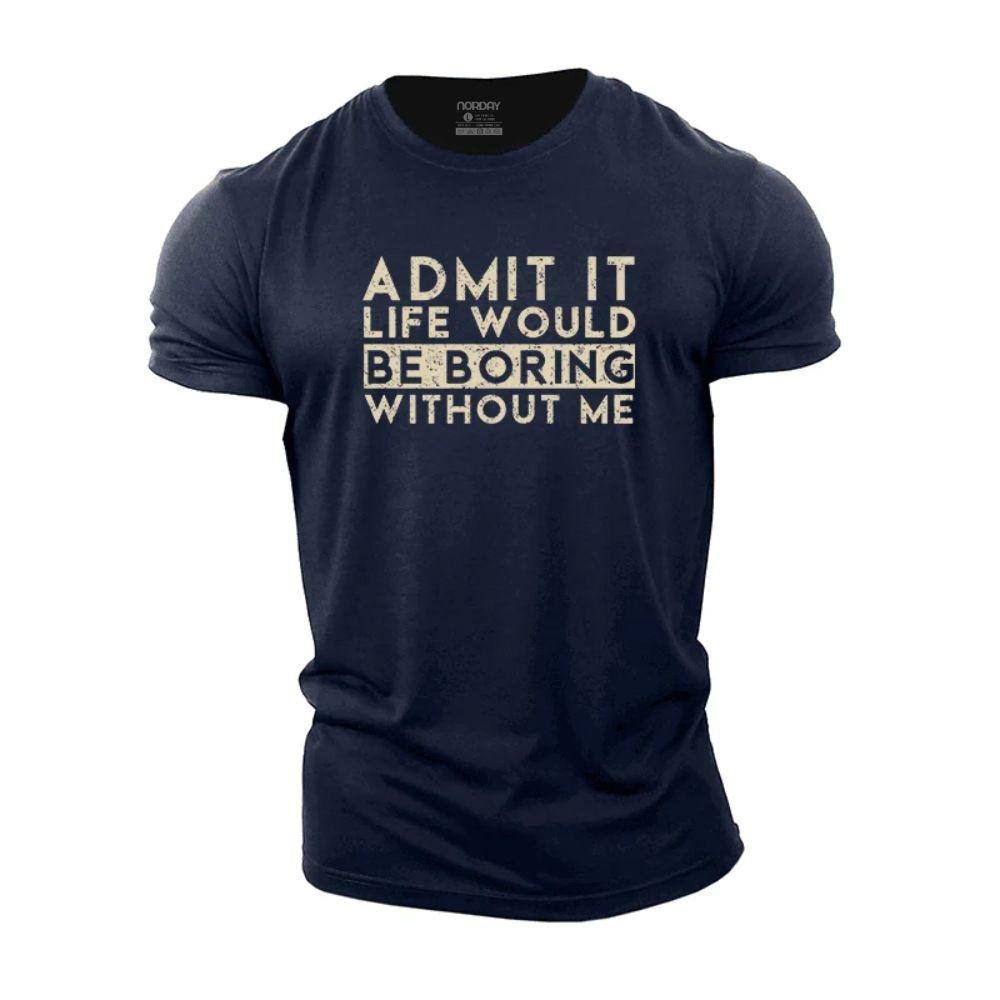Boring Without Me T-Shirt - Norday SE