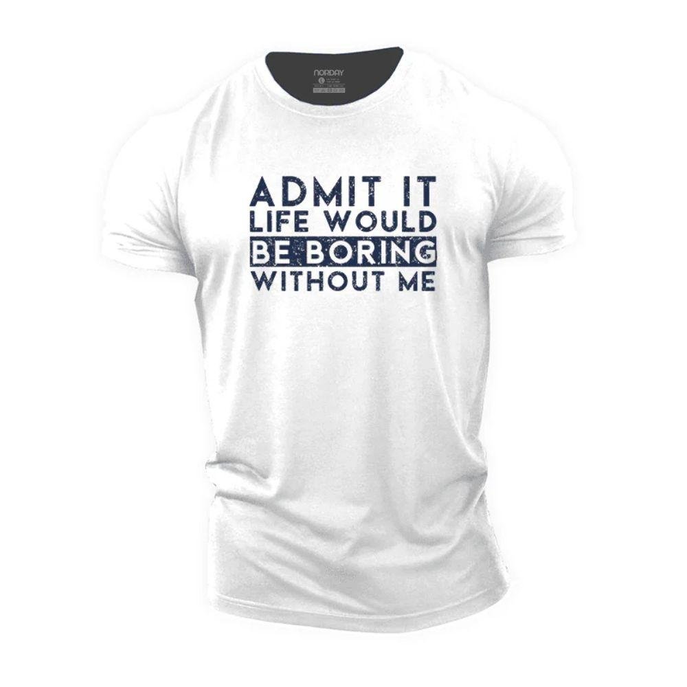 Boring Without Me T-Shirt - Norday SE