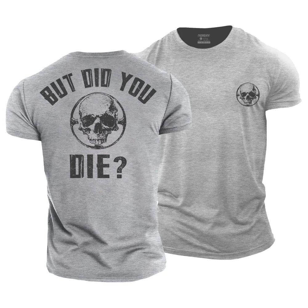 But Did You Die T-Shirt - Norday SE