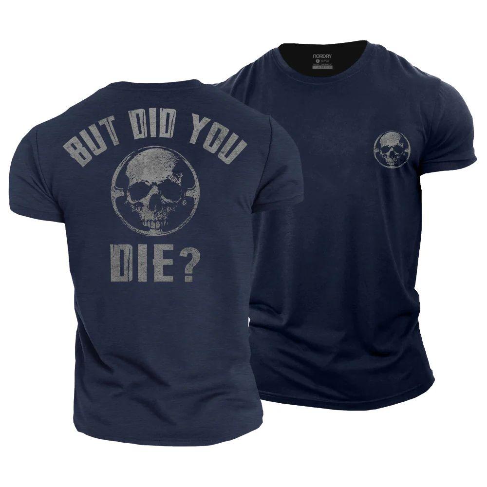But Did You Die T-Shirt - Norday SE