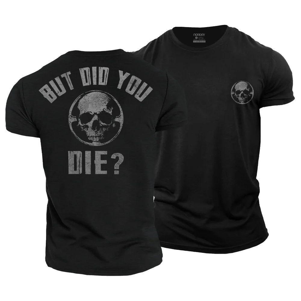 But Did You Die T-Shirt - Norday SE