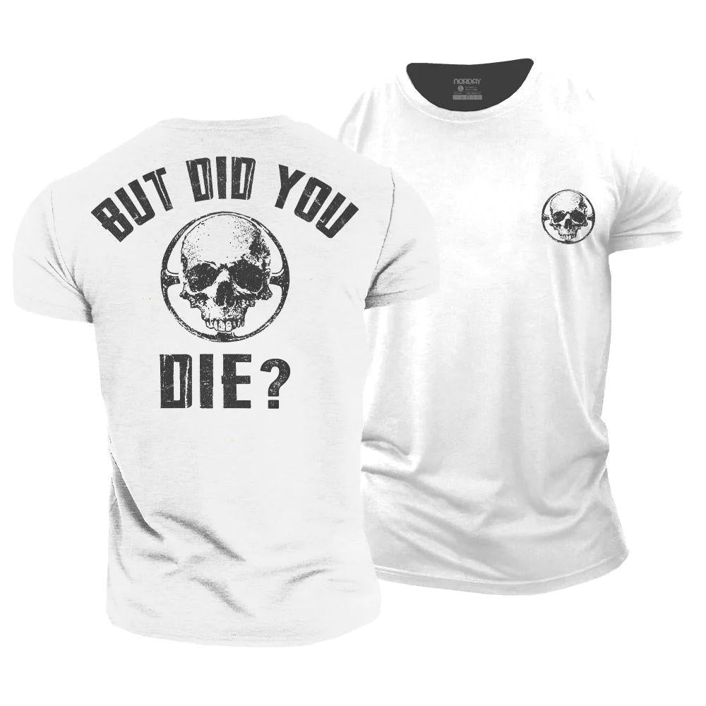 But Did You Die T-Shirt - Norday SE