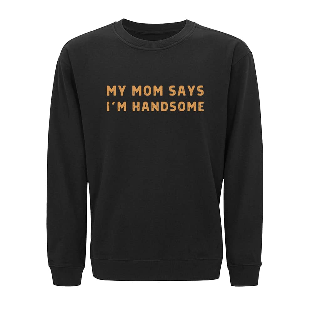 I Am Handsome Sweatshirt - Norday SE