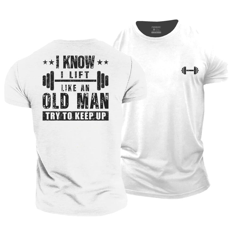 I Know I Lift Like An Old Man T-Shirt - Norday SE