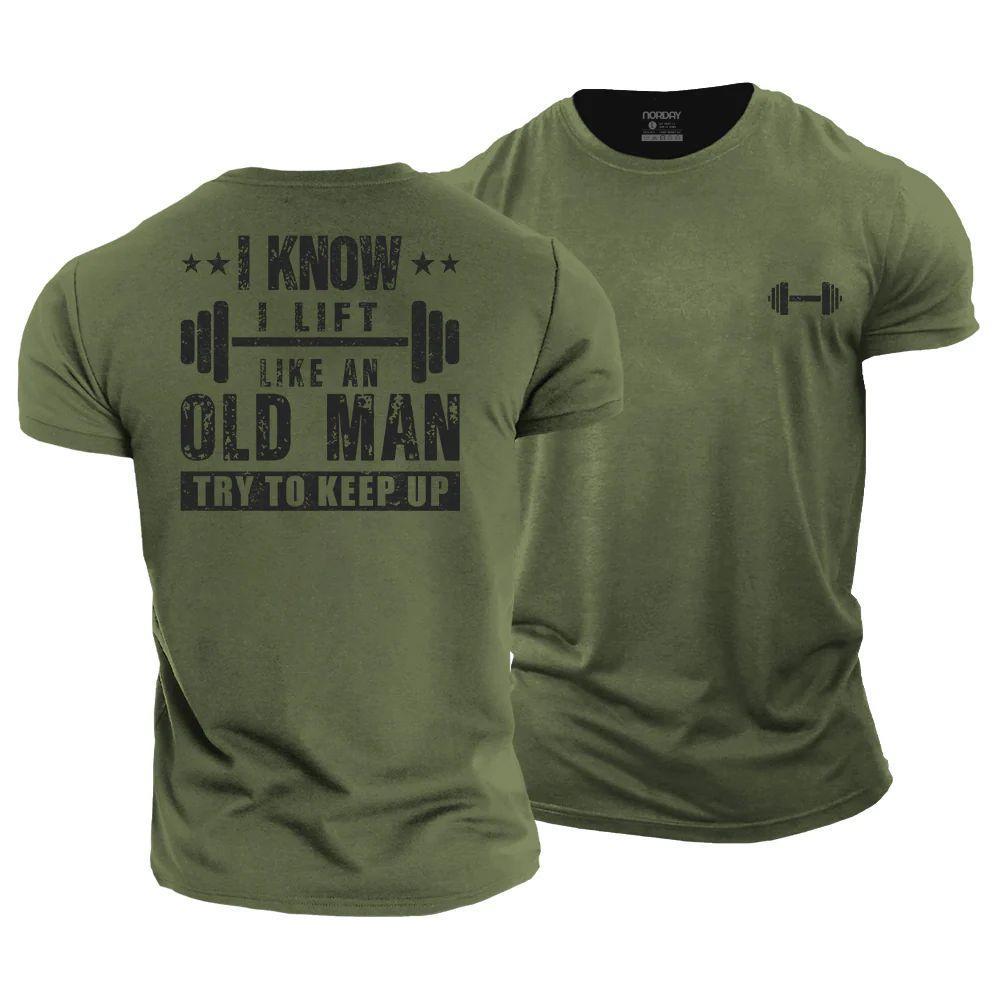I Know I Lift Like An Old Man T-Shirt - Norday SE
