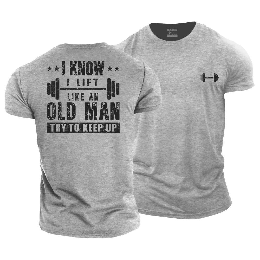 I Know I Lift Like An Old Man T-Shirt - Norday SE