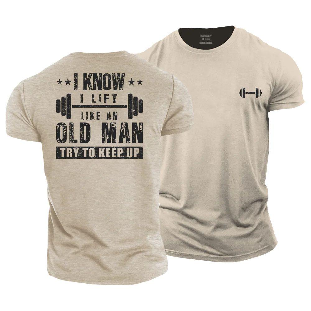 I Know I Lift Like An Old Man T-Shirt - Norday SE