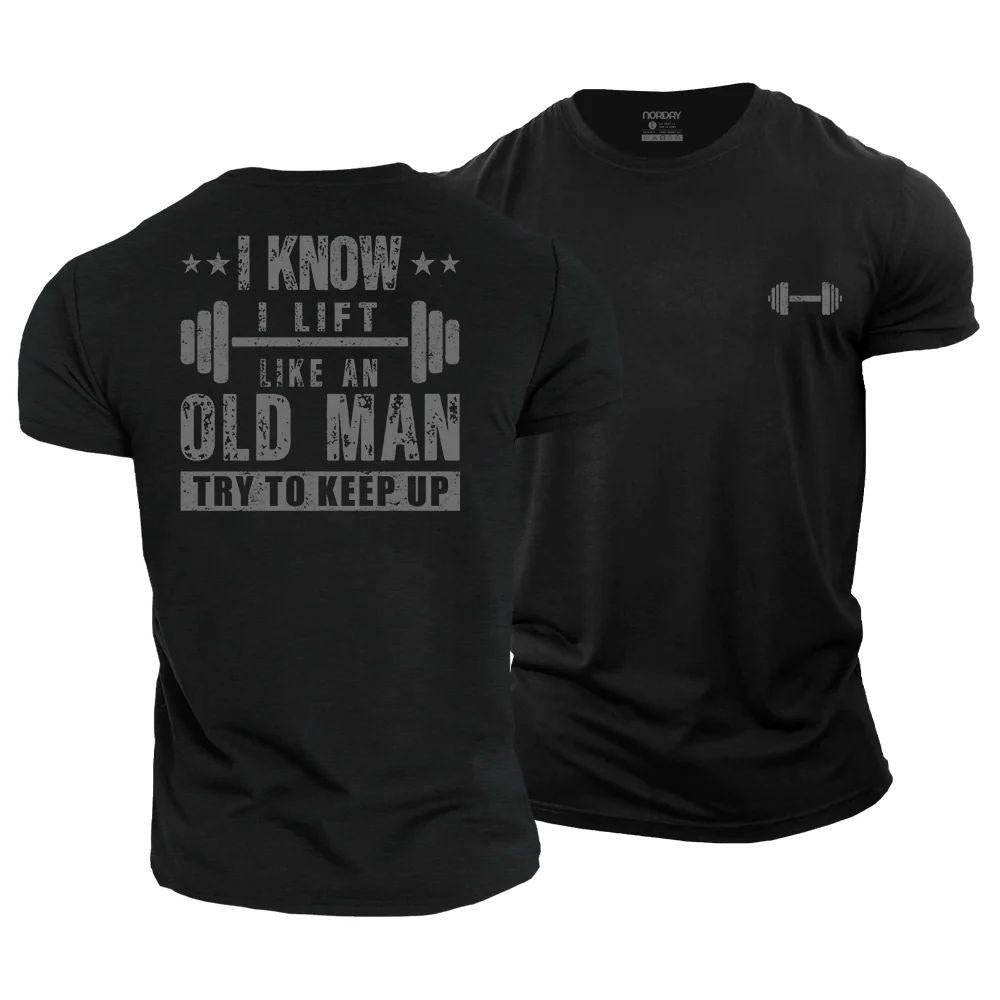 I Know I Lift Like An Old Man T-Shirt - Norday SE