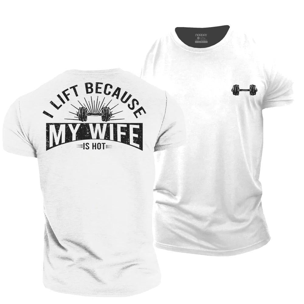 I Lift Because My Wife Is Hot T-Shirt - Norday SE