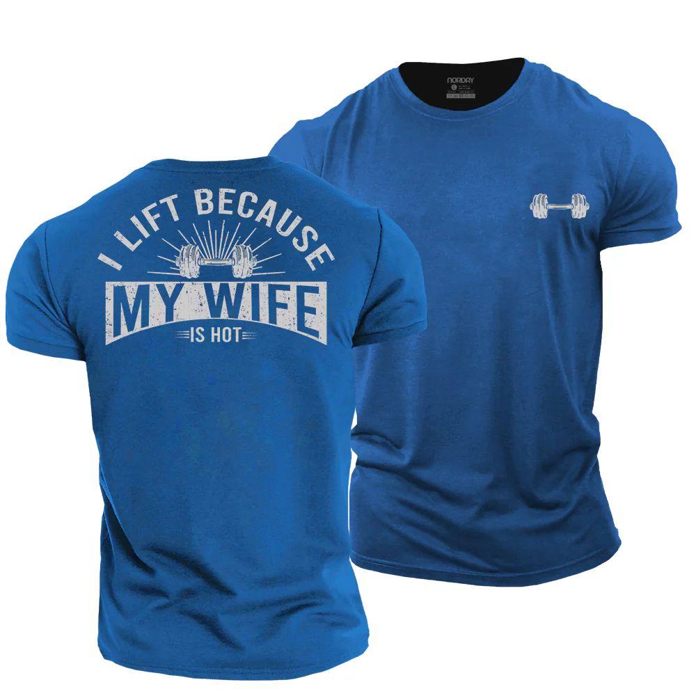 I Lift Because My Wife Is Hot T-Shirt - Norday SE