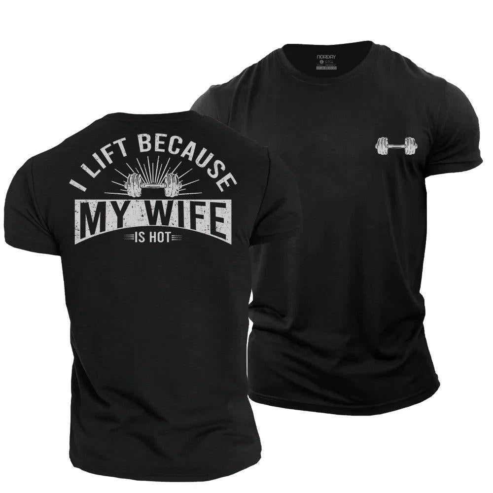 I Lift Because My Wife Is Hot T-Shirt - Norday SE