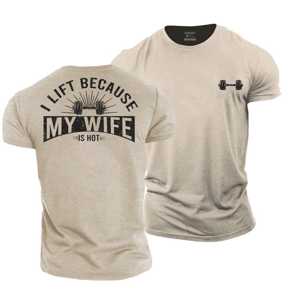 I Lift Because My Wife Is Hot T-Shirt - Norday SE