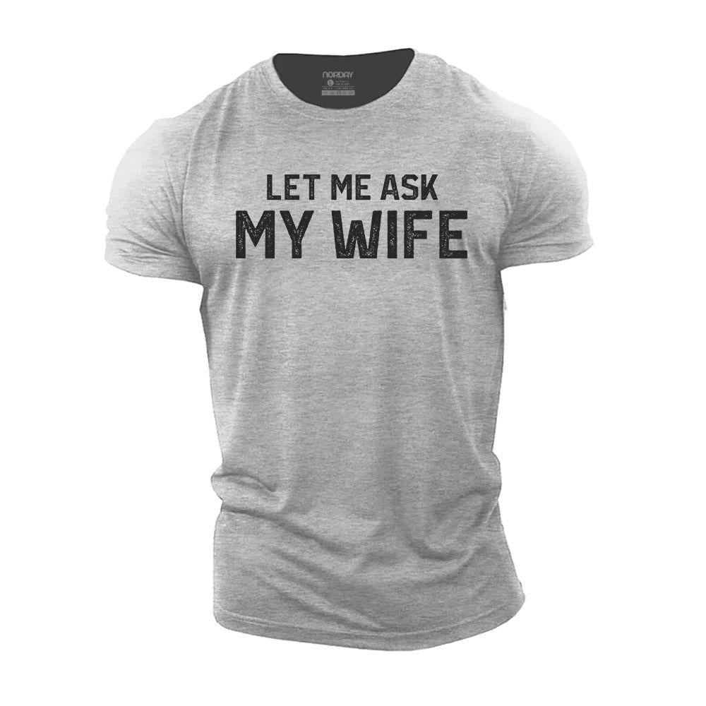 Let Me Ask My Wife T-Shirt - Norday SE