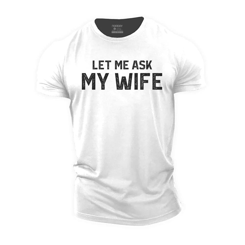 Let Me Ask My Wife T-Shirt - Norday SE