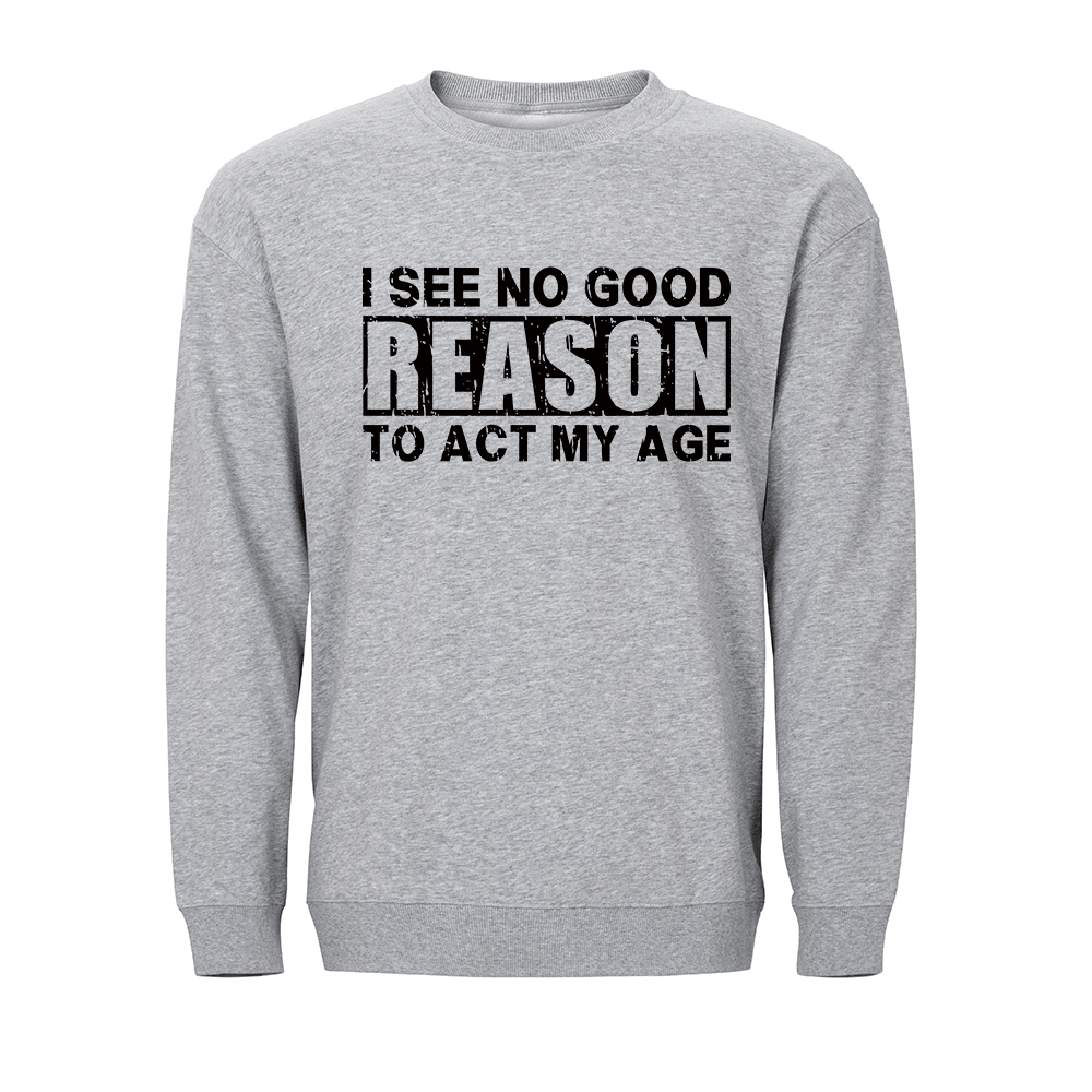 Ingen god grunn til å oppføre seg i min alder Sweatshirt - Norday SE