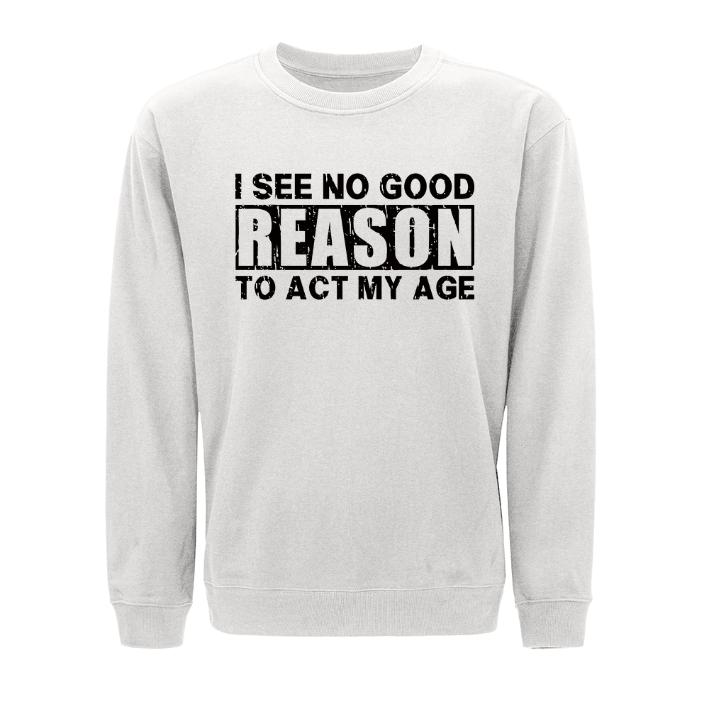 Sweatshirt med trykket «Ingen god grunn til å oppføre seg i min alder» - Norday SE