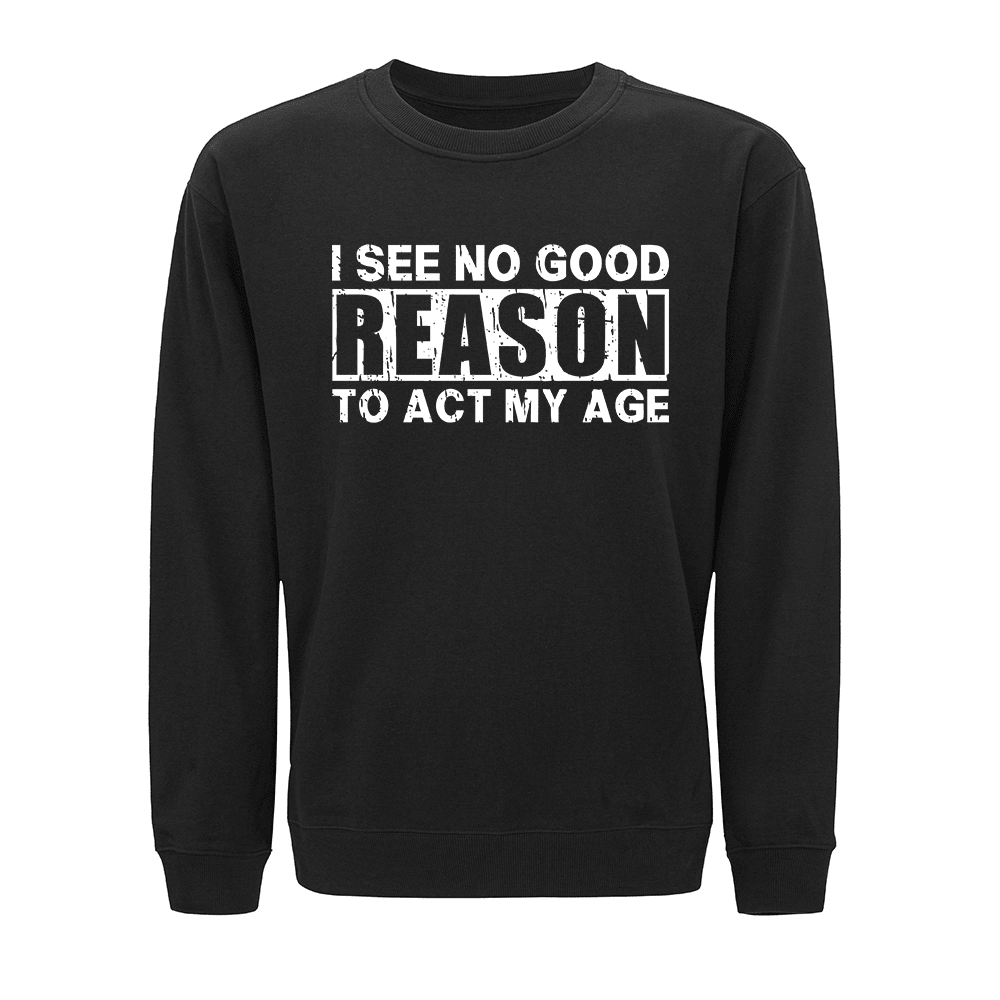 Ingen god grunn til å oppføre seg i alderen min Sweatshirt - Norday SE