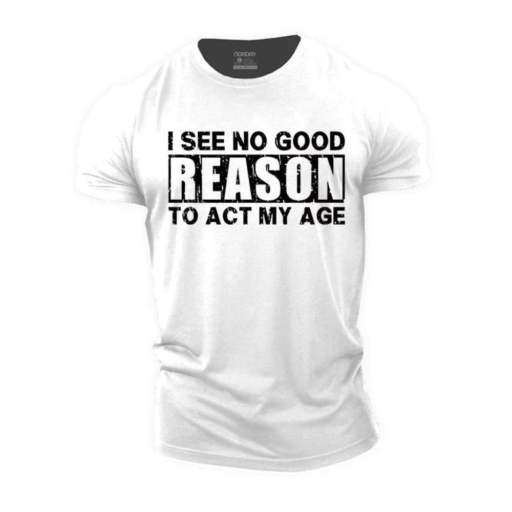 No Good Reason Act My Age T-Shirt - Norday SE