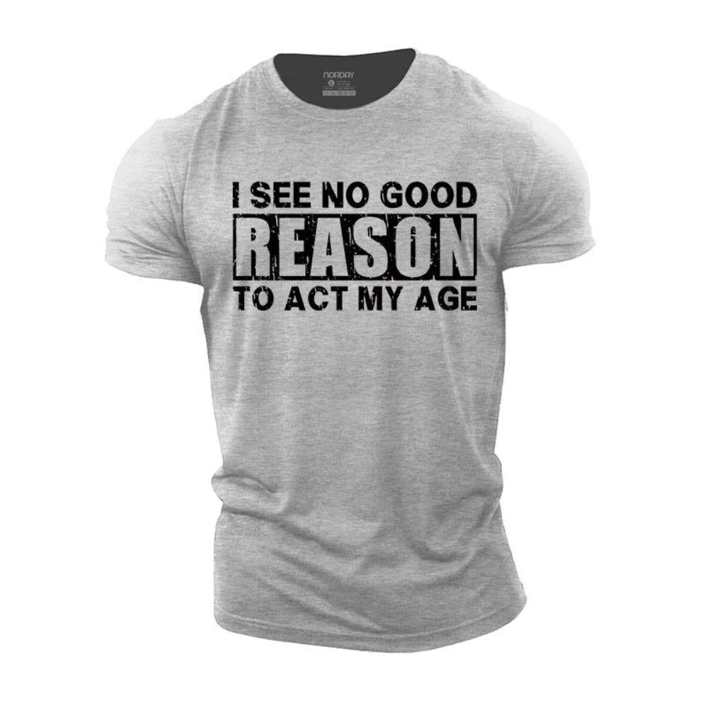 No Good Reason Act My Age T-Shirt - Norday SE