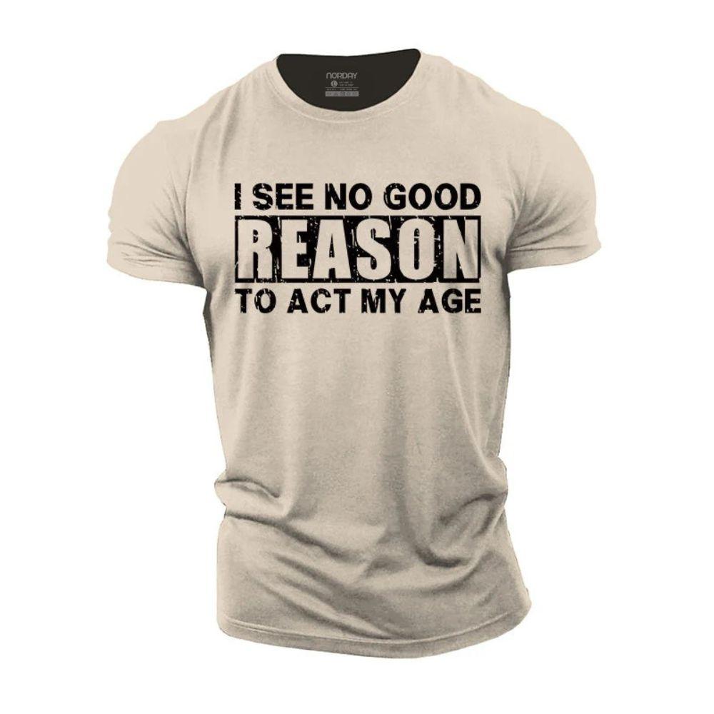 No Good Reason Act My Age T-Shirt - Norday SE
