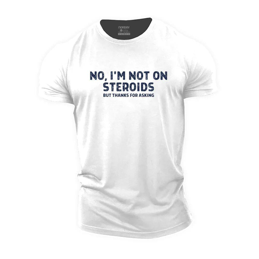 No, I'm Not on Steroids T-Shirt - Norday SE