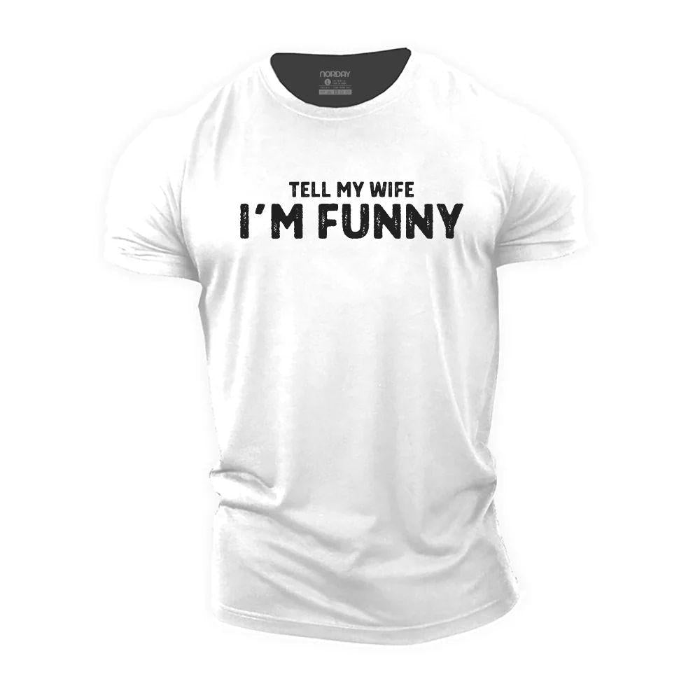 Tell My Wife I'm Funny T-Shirt - Norday SE