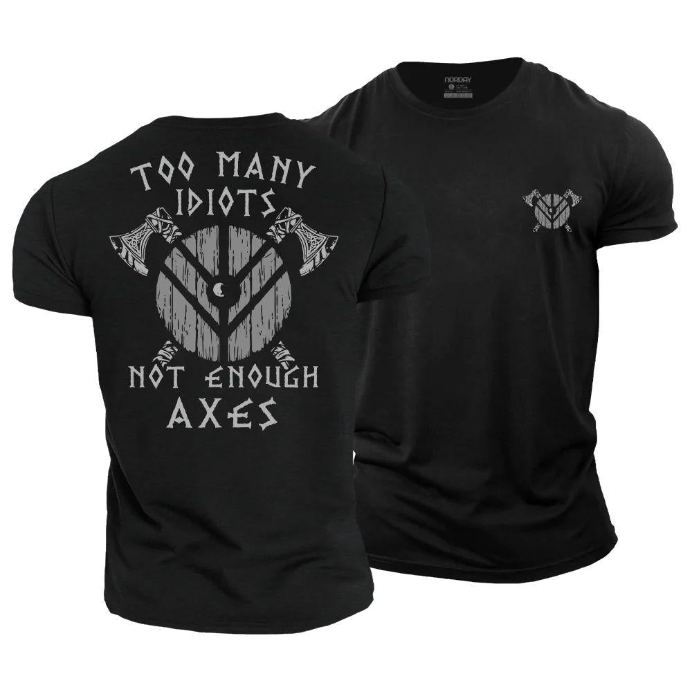 Too Many Idiots Not Enough Axes T-Shirt - Norday SE