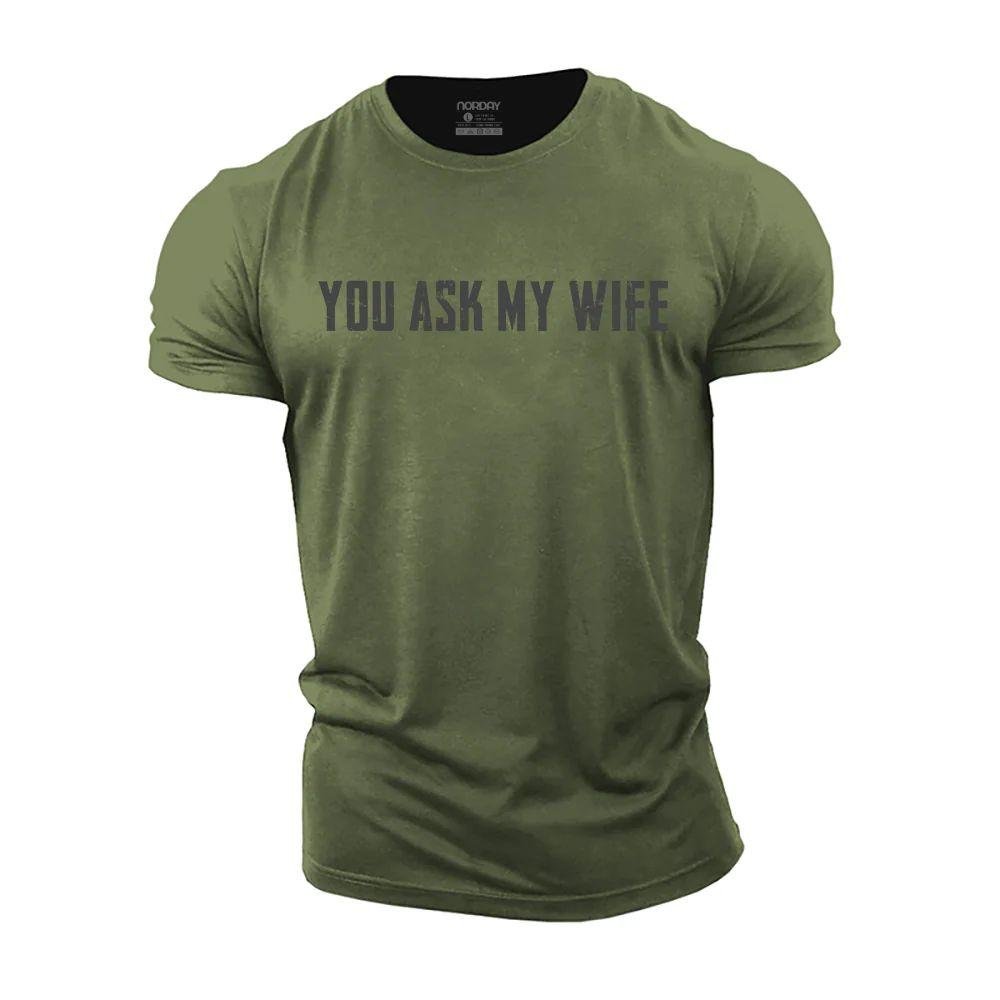 You Ask My Wife T-Shirt - Norday SE